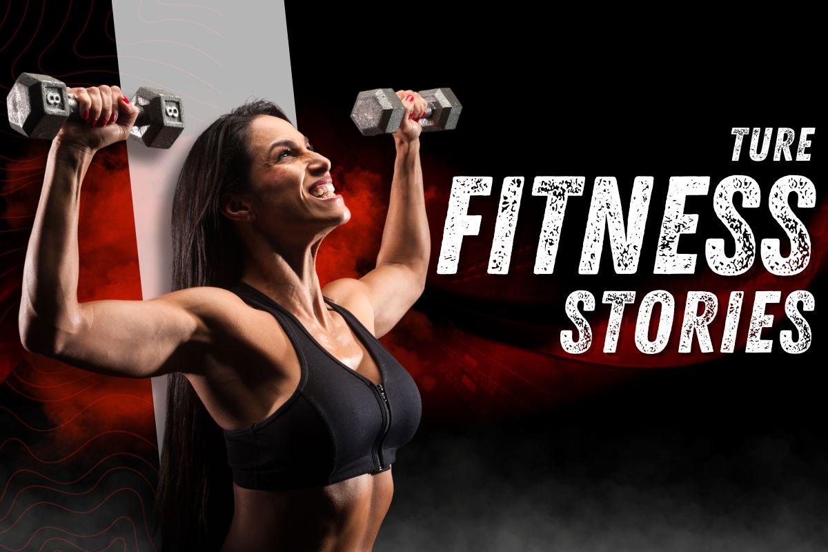 Fit Is Getting Real True Fitness Stories That Inspire Real Change