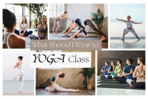 What Should I Wear to Yoga Class