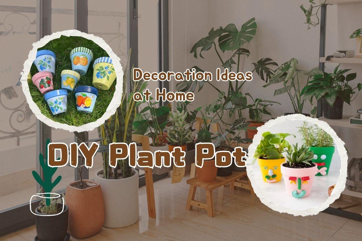 DIY Plant Pots Decoration Ideas at Home