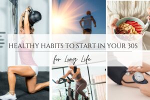 healthy habits to start in your 30s