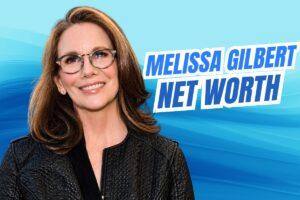 Melissa Gilbert Net Worth